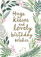 botanical kaart hugs kisses and birthday wishes